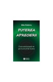 Puterea aprecierii - Paperback brosat - Mike Robbins - Amsta