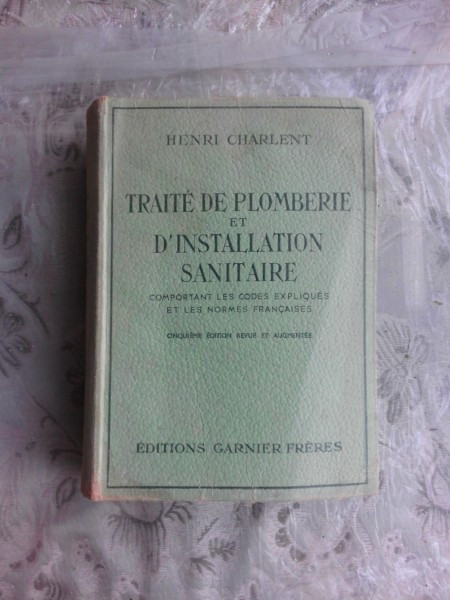 TRAITE DE PLOMBERIE ET D&#039;INSTALLATION SANITAIRE - HENRI CHARLENT (CARTE IN LIMBA FRANCEZA)