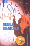 Aleea Soarelui - Thomas Brussig - Humanitas - Raftul I - Roman - Beletristica - 2003 - Paperback