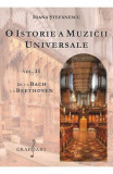 O istorie a muzicii universale Vol.2 De la Bach la Beethoven - Ioana Stefanescu