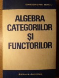 ALGEBRA CATEGORIILOR SI FUNCTORILOR-GHEORGHE RADU-270713