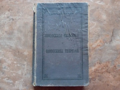 CONDUCEREA RESBOIULUI si CONDUCEREA TRUPELOR de COLMAR VON DER GOLTZ , traducere de COLONEL AVERESCU , 1901 foto