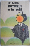 Autorul e in sala &ndash; Ion Baiesu