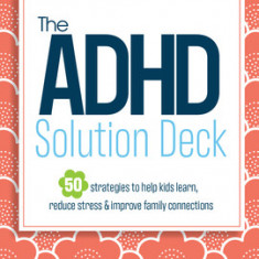 The ADHD Solution Deck: The ADHD Solution Deck