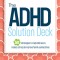 The ADHD Solution Deck: The ADHD Solution Deck