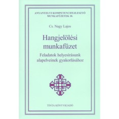 Hangjel&ouml;l&eacute;si munkaf&uuml;zet - Feladatok helyes&iacute;r&aacute;sunk alapelveinek gyakorl&aacute;s&aacute;hoz - Cs. Nagy Lajos