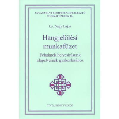 Hangjel&amp;ouml;l&amp;eacute;si munkaf&amp;uuml;zet - Feladatok helyes&amp;iacute;r&amp;aacute;sunk alapelveinek gyakorl&amp;aacute;s&amp;aacute;hoz - Cs. Nagy Lajos foto