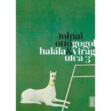 Gogol hal&aacute;la - Vir&aacute;g utca 3 - Tolnai Ott&oacute;