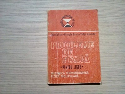 PROBLEME DE FIZICA - pentru Liceu - MECANICA, TERMODINAMICA, FIZICA MOLECULARA - Gabriela Cone - Editura Academiei, 1986, 341 p. foto