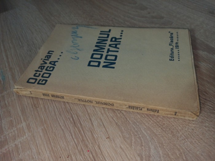 Octavian Goga- Domnul notar Dramă &icirc;n 3 acte ... 1914 ediția I* EDITURA FLACARA