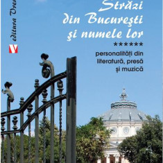 Străzi din București și numele lor. Personalităţi din literatură, presă și muzică - Paperback brosat - Aurel Ionescu - Vremea