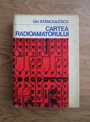 Gh. Stanciulescu - Cartea radioamatorului foto