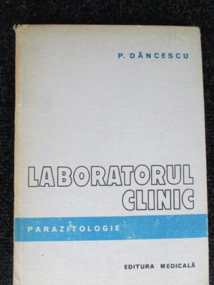 Laboratorul clinic. Parazitologie P. Dancescu foto