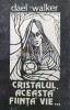 Cristalul, aceasta fiinta vie... - 1991 - Dael Walker ($V142)
