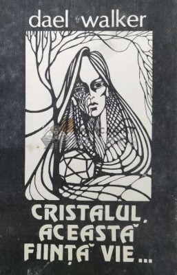 Cristalul, aceasta fiinta vie... - 1991 - Dael Walker ($V142) foto