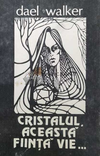 Cristalul, aceasta fiinta vie... - 1991 - Dael Walker ($V142)