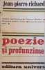Poezie și Profunzime - Jean-Pierre Richard, Univers 1974, Beletristica, Biografii, Memorii, Romana, 280 pagini