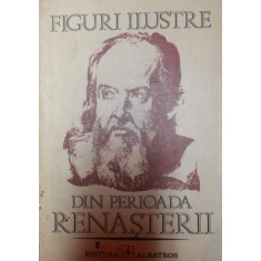 FIGURI ILUSTRE DIN PERIOADA RENASTERII