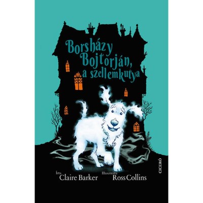 Borsh&amp;aacute;zy Bojtorj&amp;aacute;n, a szellemkutya - Claire Barker foto