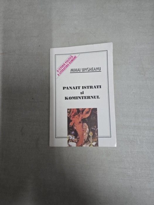 Panait Istrati și Kominternul - Mihai Ungheanu