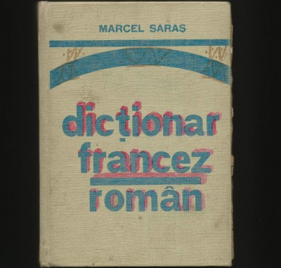 DICȚIONAR FRANCEZ ROM&amp;Acirc;N - MARCEL SARAȘ foto