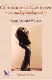 Comuniune cu dumnezeu neale donald walsch carte