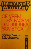 Ce vrem sa facem din Uniunea Sovietica - Alexandr Iakovlev - Carte Beletristica, Antologie