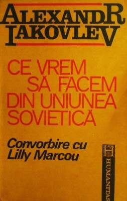 Ce vrem sa facem din Uniunea Sovietica - Alexandr Iakovlev foto