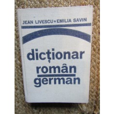 Dicționar rom&acirc;n-german - Jean Livescu, Emilia Savin