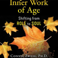 The Inner Work of Age: Shifting from Role to Soul