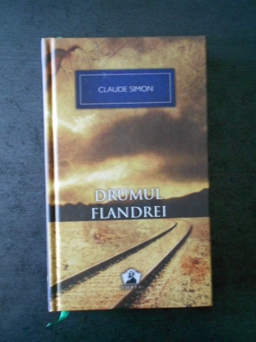 CLAUDE SIMON - DRUMUL FLANDREI