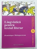 LINGVISTICA PENTRU TEXTUL LITERAR de DOMINIQUE MAINGUENEAU , 2008
