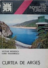 CURTEA DE ARGES. MIC INDREPTAR TURISTIC-N. MOISESCU, E. TEODORESCU-226535