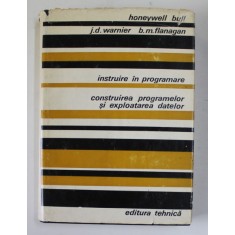 INSTRUIRE IN PROGRAMARE , CONSTRUIREA PROGRAMELOR SI EXPLOATAREA DATELOR de HONEYWELL BULL ...B.M. FLANAGAN , 1973