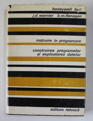 INSTRUIRE IN PROGRAMARE , CONSTRUIREA PROGRAMELOR SI EXPLOATAREA DATELOR de HONEYWELL BULL ...B.M. FLANAGAN , 1973 foto