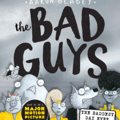 The Bad Guys in the Baddest Day Ever (the Bad Guys #10)