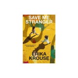 Save Me, Stranger: Stories