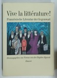 VIVE LA LITTERATURE ! FRANZOSICHE LITERATUR DER GEGENWART ( LITERATURA FRANCEZA CONTEMPORANA ) , TEXT IN LIMBA GERMANA , von VERENA von der HEYDEN -