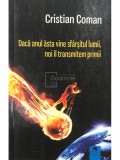 Cristian Coman - Daca anul asta vine sfarsitul lumii, noi il transmitem primii (Editia: 2018)