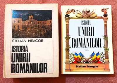 Istoria unirii romanilor 2 Volume - Stelian Neagoe foto