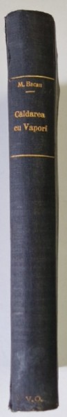 CALDAREA CU VAPORI de INGINER M. BACAN , ANII &#039;30 , DEDICATIE *