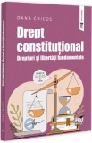 Drept constitutional. Drepturi si libertati fundamentale - Oana Chicos