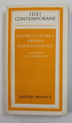 RESTRUCTURAREA ORDINII INTERNATIONALE , coordonator JAN TINBERGEN , 1978 foto