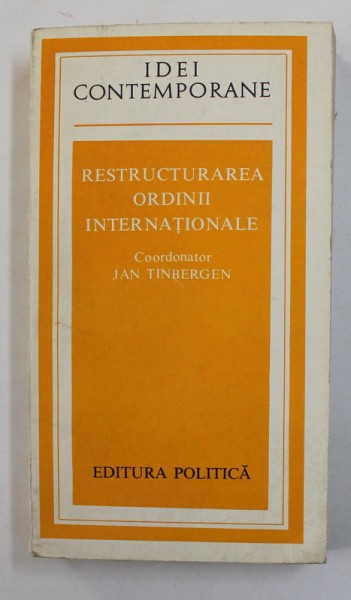 RESTRUCTURAREA ORDINII INTERNATIONALE , coordonator JAN TINBERGEN , 1978