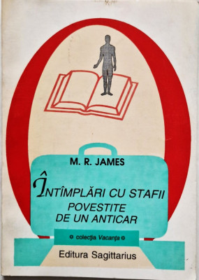 M.R. James - Intamplari cu Stafii Povestite de un Anticar _ Ed. Sagittarius,1995 foto