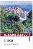 Frica si alte nuvele Duiliu Zamfirescu - Carti Fictiune Paperback brosat