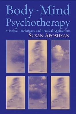 Body-Mind Psychotherapy: Principles, Techniques, and Practical Applications foto