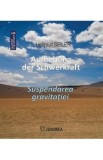 Aufhebung der Schwerkraft. Suspendarea gravitatiei - Hellmut Seiler