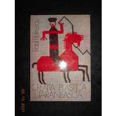PAUL PETRESCU - CREATIA PLASTICA TARANEASCA (1976, editie cartonata)