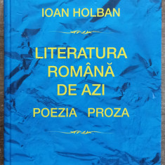 Literatura romana de azi; poezia, proza - Ioan Holban